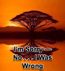 I'm Sorry -- No . . . I was Wrong! - 9/17/08