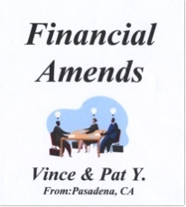 Financial Amends - Vince &amp; Pat Y.