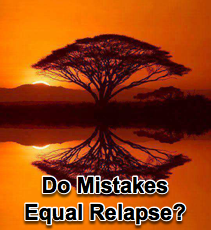 Do Mistakes Equal Relapse? - 7/15/09