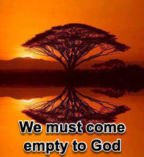 We must come empty to God - 1/20/10