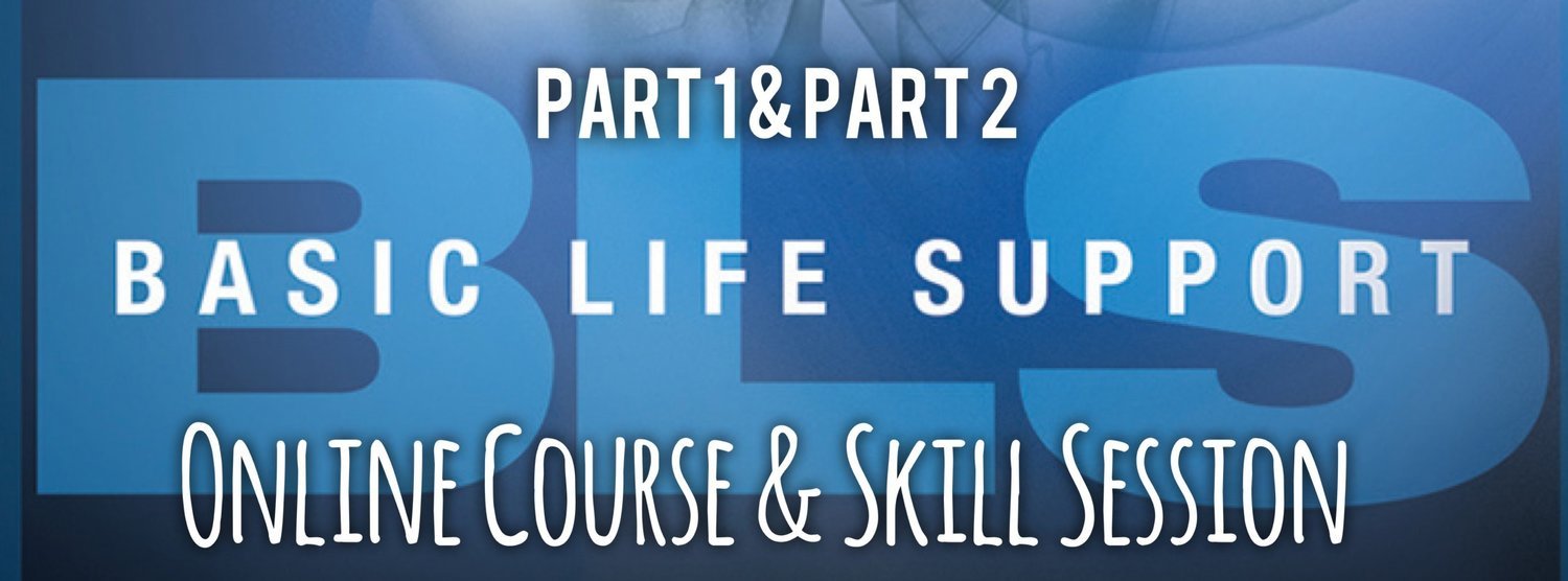 Part 1 & Part 2: BLS Online Course & Skill Session