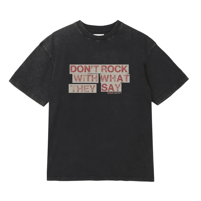 What They Say Tee