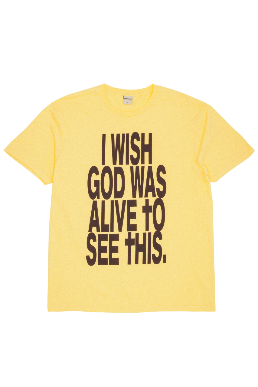 I Wish God Was Alive To See This SS Tee