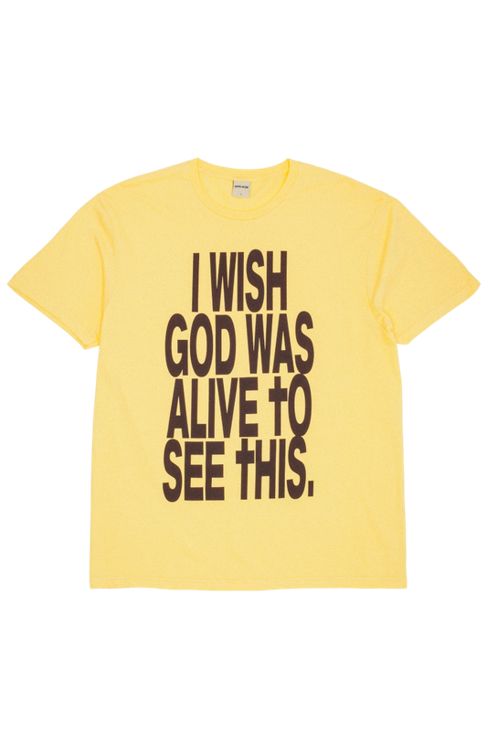I Wish God Was Alive To See This SS Tee