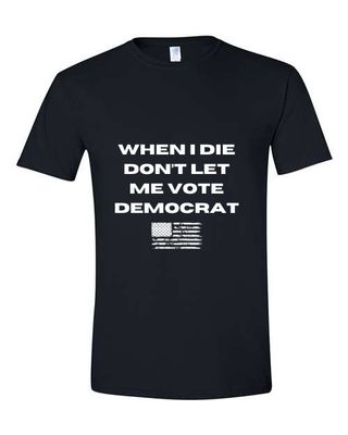 Don't Let Me Vote Democrat Don't Let Me Vote Democrat