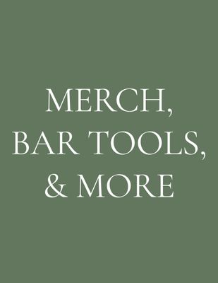 Merch, Bar Tools, &amp; More