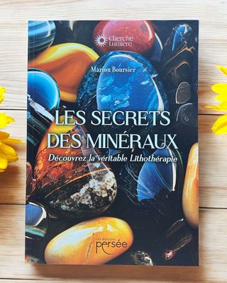 Les secrets des minéraux - Découvrez la véritable lithothérapie