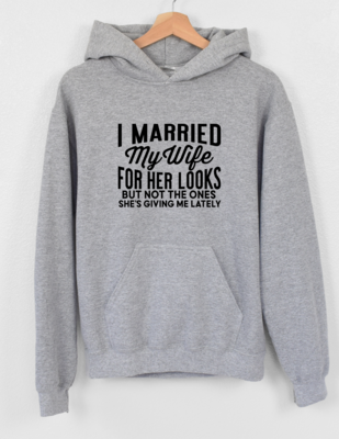 I Married My Wife For Her Looks Hoodie
