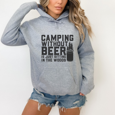 Camping Without Beer Is Just Sitting In The Woods Hoodie