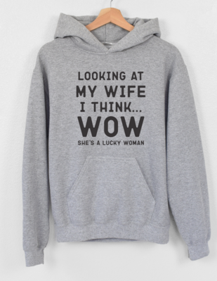 Looking At My Wife I Think Wow, She's A Lucky Woman Hoodie