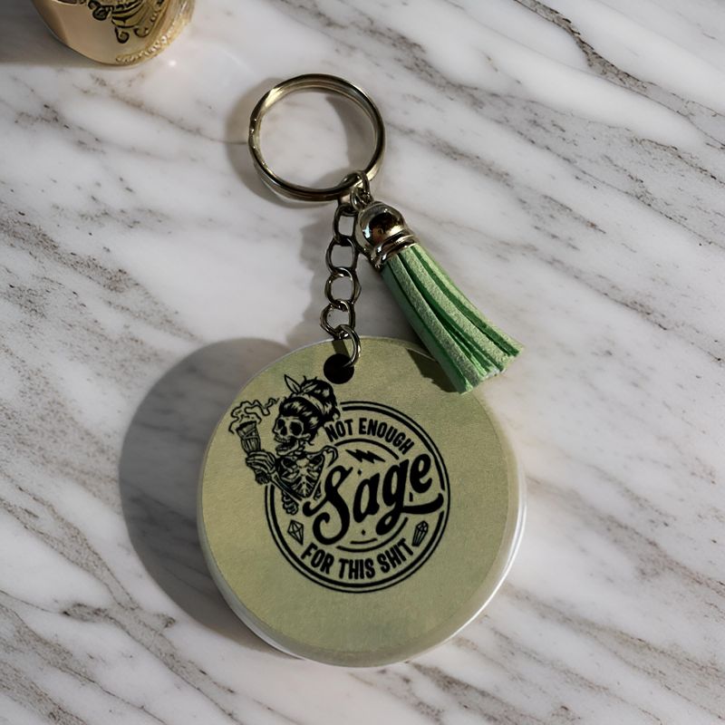 Not Enough Sage For This Shit Keychain