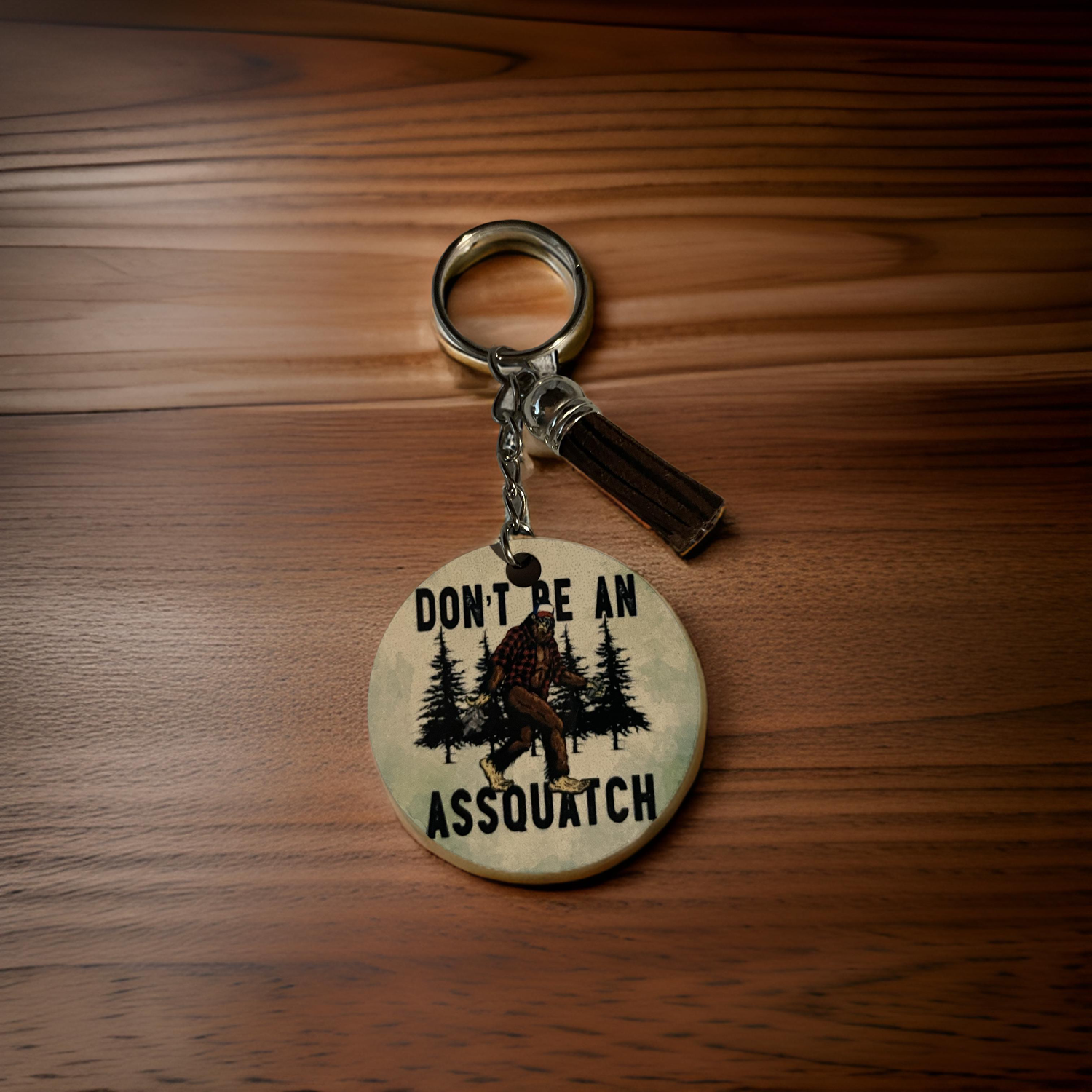 Don&#39;t Be An Assquatch Keychain
