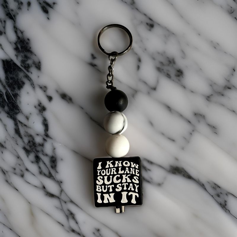 I Know Your Lane Sucks But Stay In It Keychain
