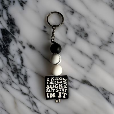 I Know Your Lane Sucks But Stay In It Keychain