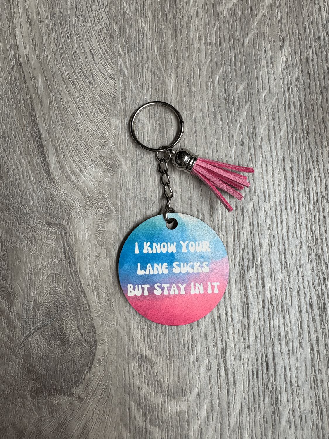 I Know Your Lane Sucks But Stay In It Keychain