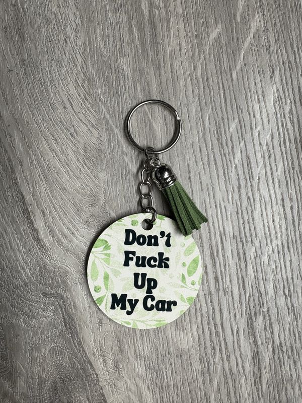 Don&#39;t Fuck Up My Car Keychain