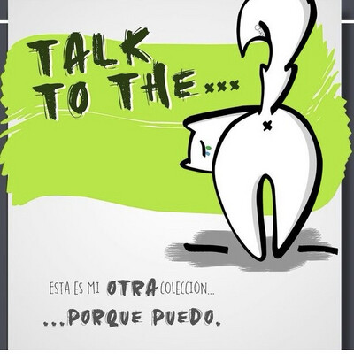 Colección “TALK TO THE…”