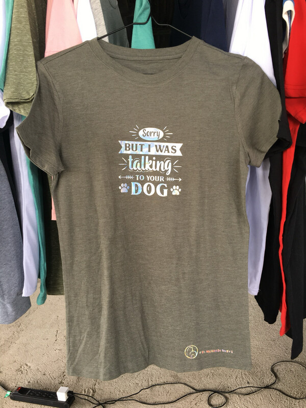 Tshirt “Sorry but I was talking to your dog”