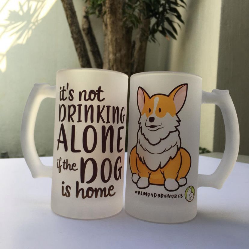 Tarro “It’s not drinking alone if the DOG is home” (diseños corgi)