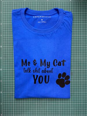 Tshirt “Me &amp; my CAT talk shit about you”