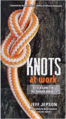 Knots at Work: A Field Guide for the Modern Arborist