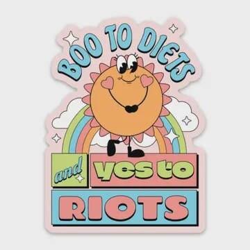 Boo To Diets and Yes To Riots Sticker