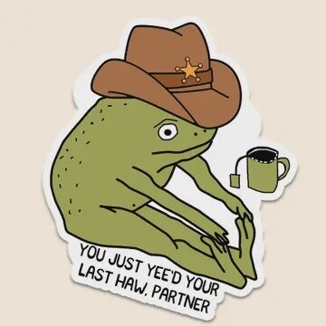 Yee&#39;d Your Last Haw Sticker Decal