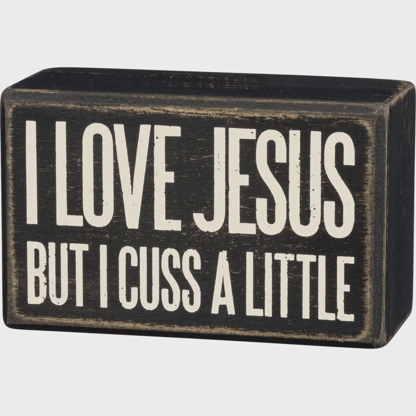 I Love Jesus But I Cuss A Little Box Sign