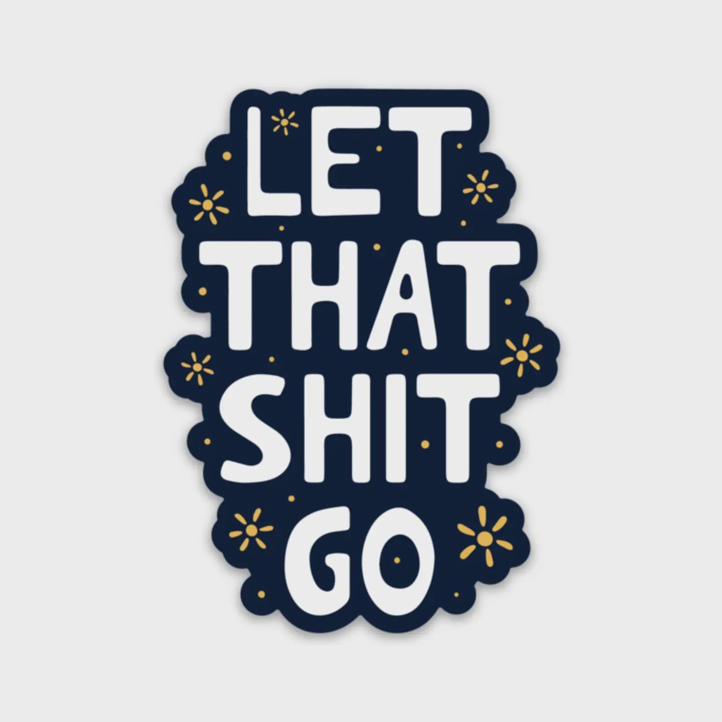 Let That S**t Go Sticker