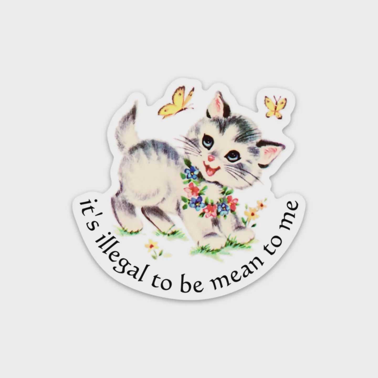 It&#39;s Illegal To Be Mean To Me Sticker