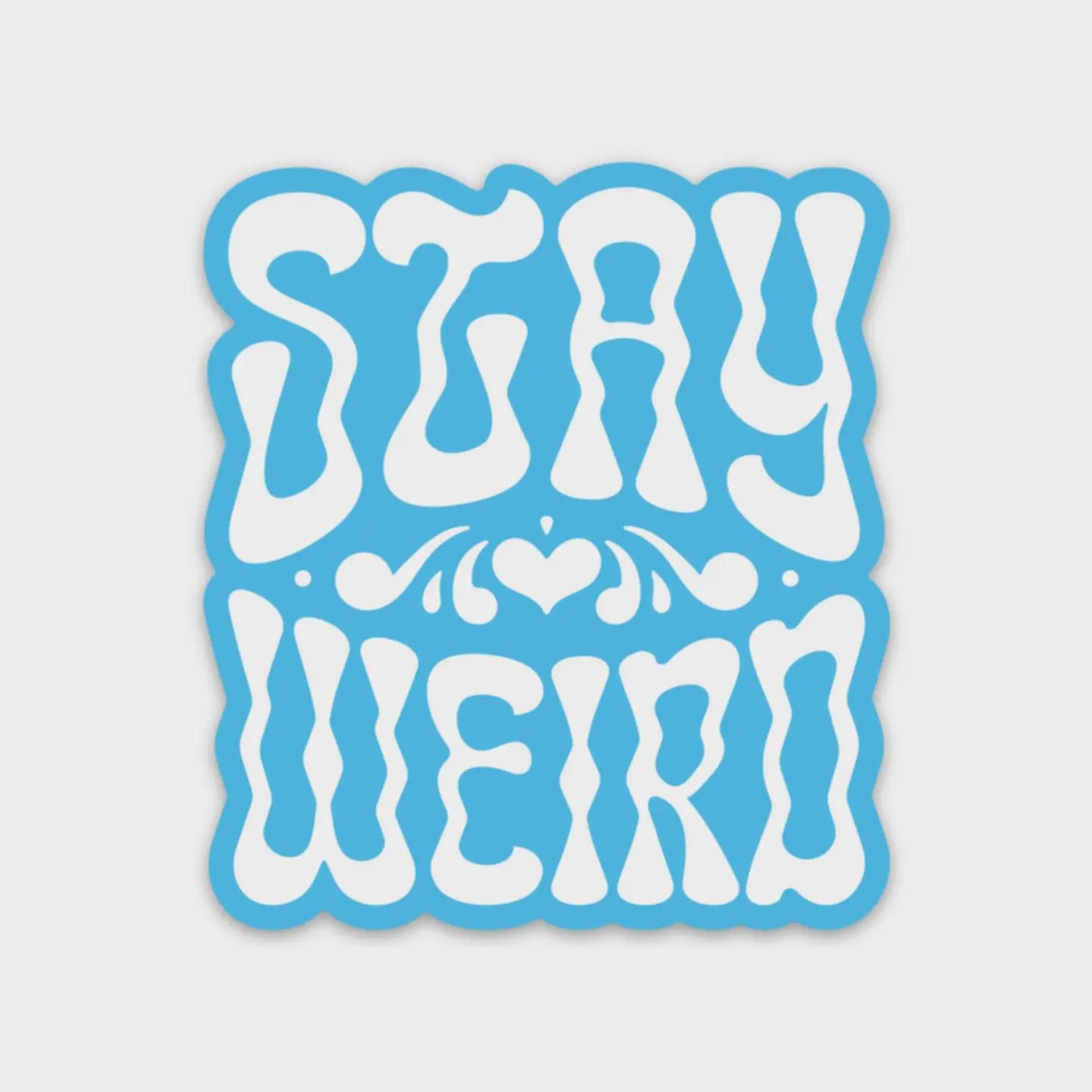 Stay Weird Sticker