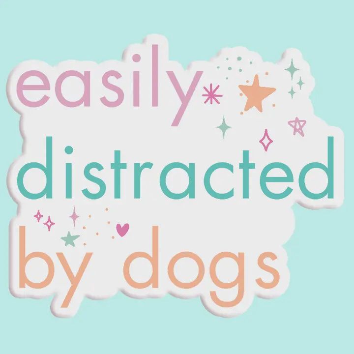 Easily Distracted By Dogs Sticker
