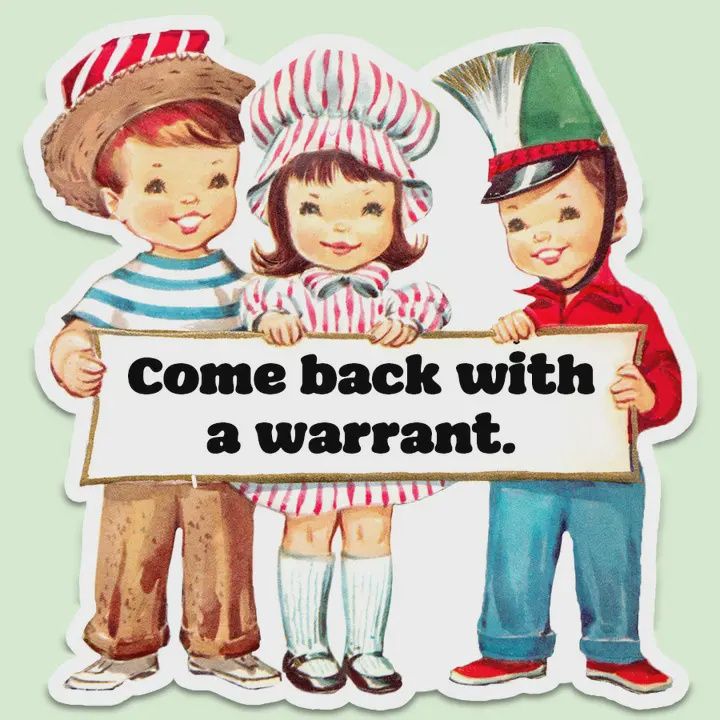 Come Back with A Warrant Sticker