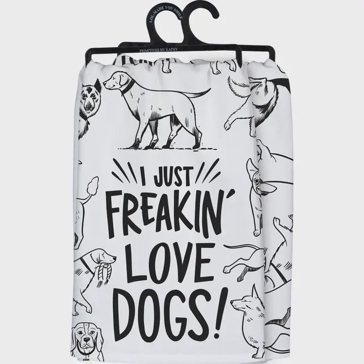 I Just Freakin&#39; Love Dogs Kitchen Towel