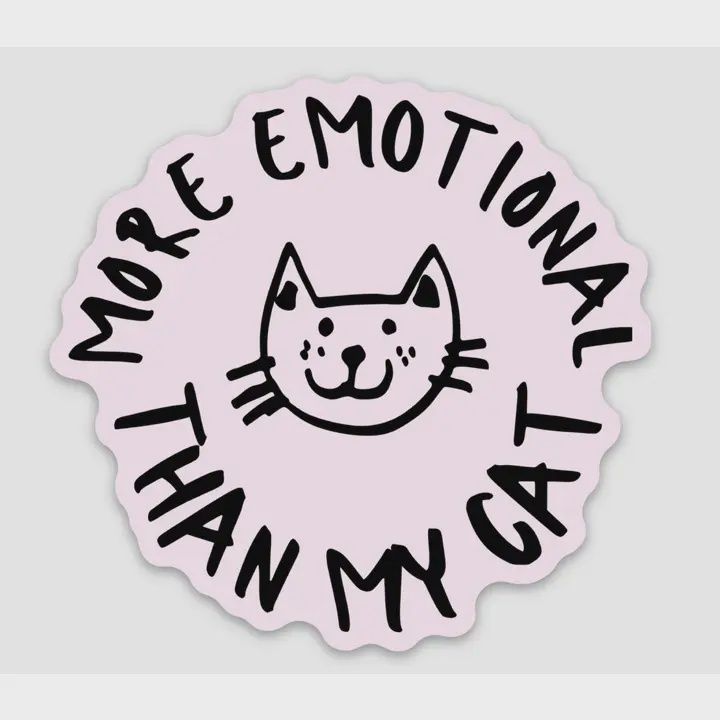 More Emotional Than My Cat Sticker