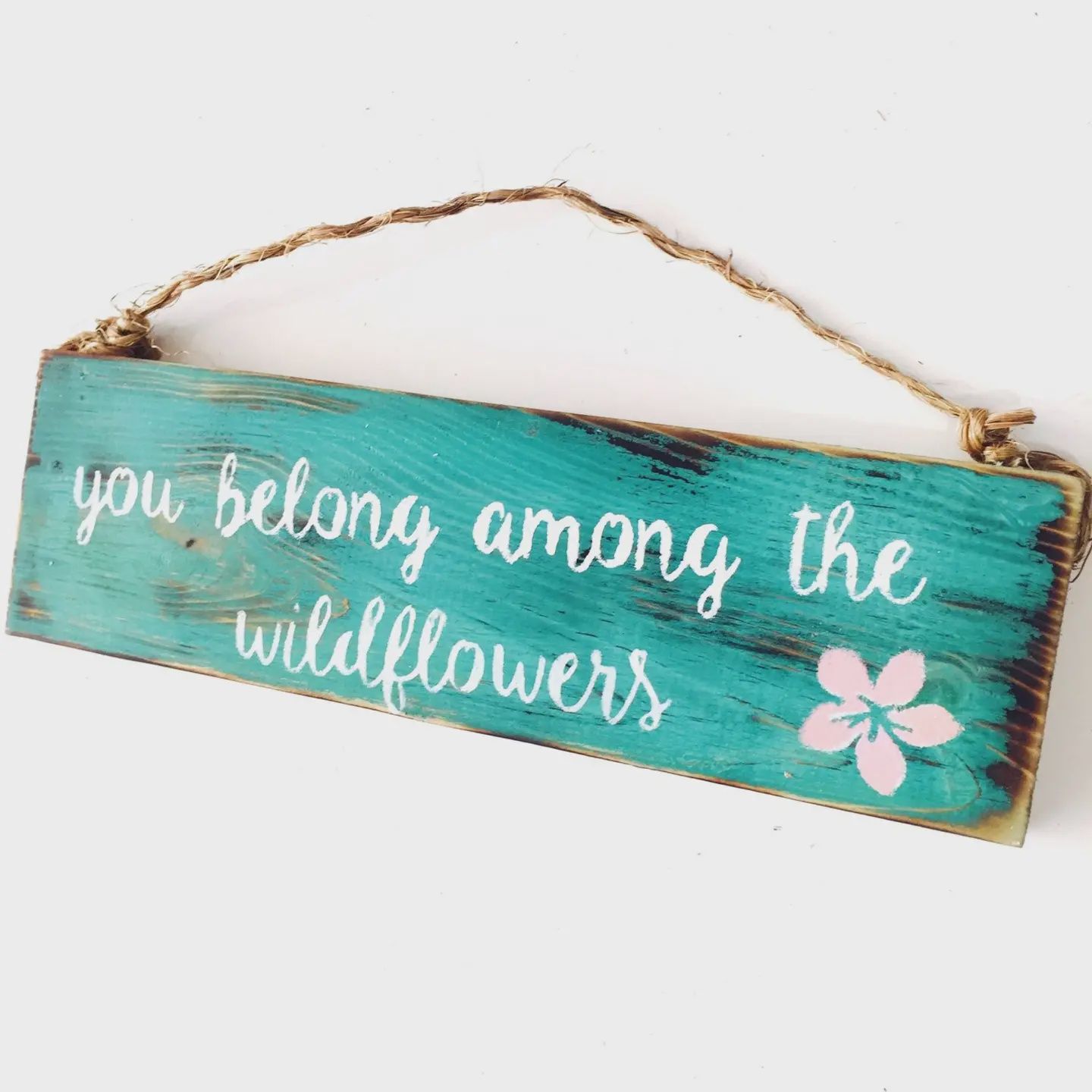 You Belong Among the Wildflowers Wood Sign