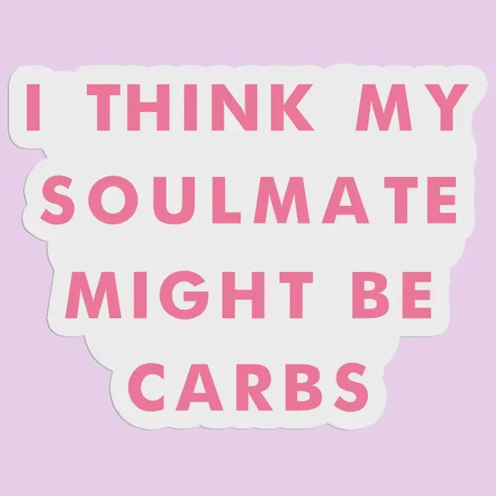 I Think My Soulmate Might Be Carbs Sticker