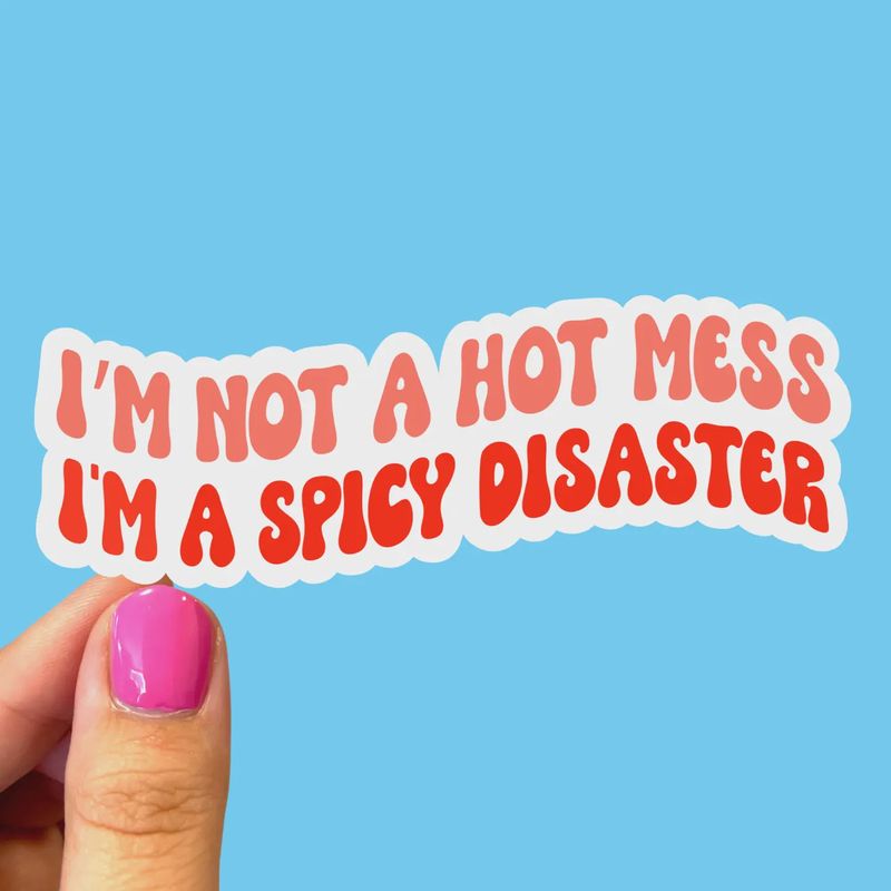 I&#39;m Not A Hot Mess I&#39;m Sticker
