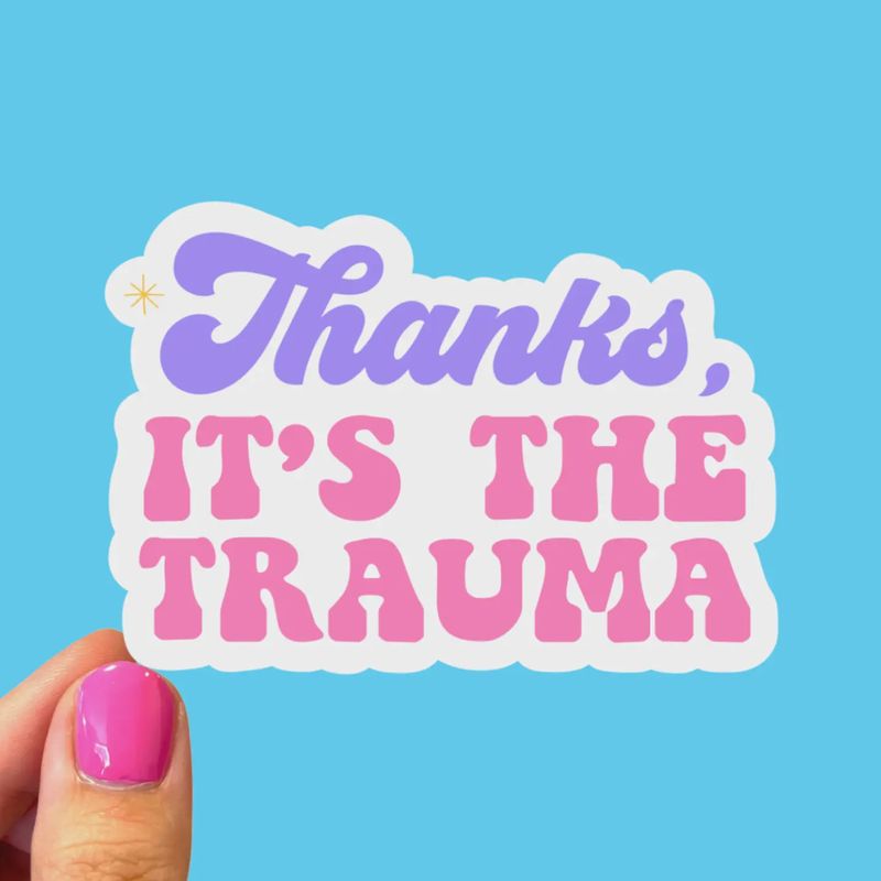 Thanks It&#39;s the Trauma Sticker