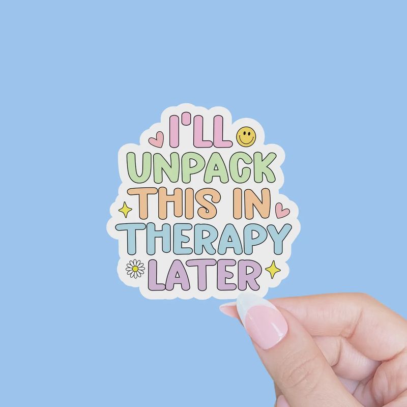I&#39;ll Unpack This in Therapy Later Sticker