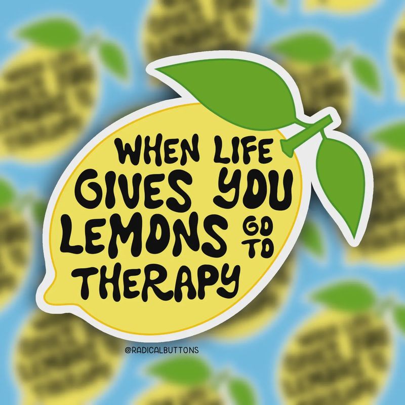 When Life Gives You  Go To Therapy Sticker