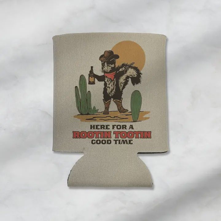 Here For A Rootin Tootin Good Time Koozie