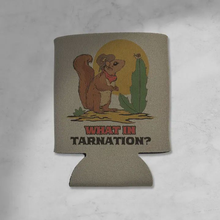 What in Tarnation Koozie