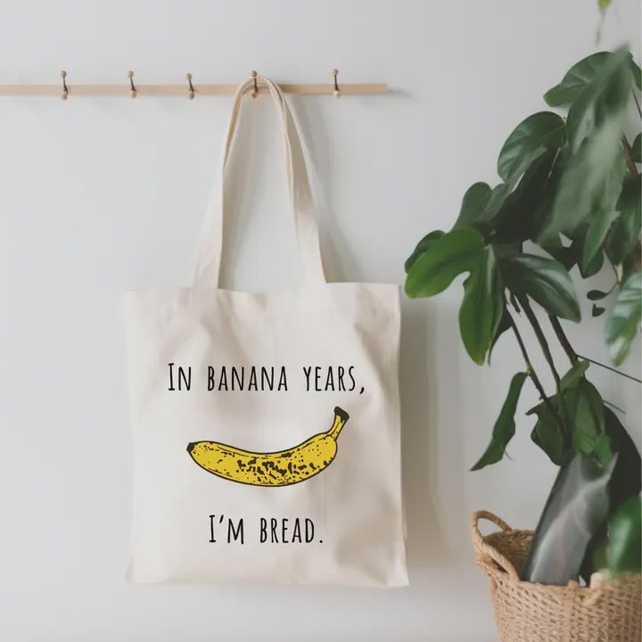 In Banana Years, I&#39;m Bread Canvas Tote Bag