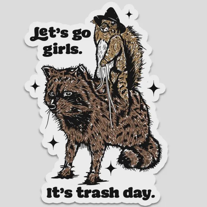 Let&#39;s Go Girls, It&#39;s A Trash Day Sticker