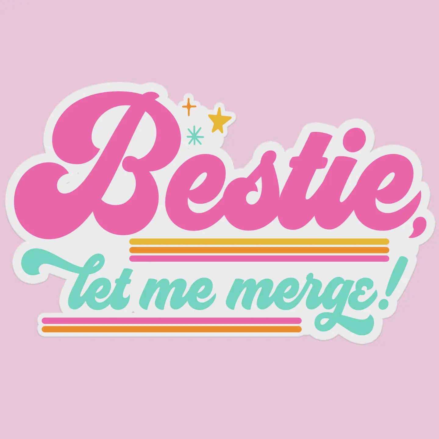 Bestie Let Me Merge Sticker