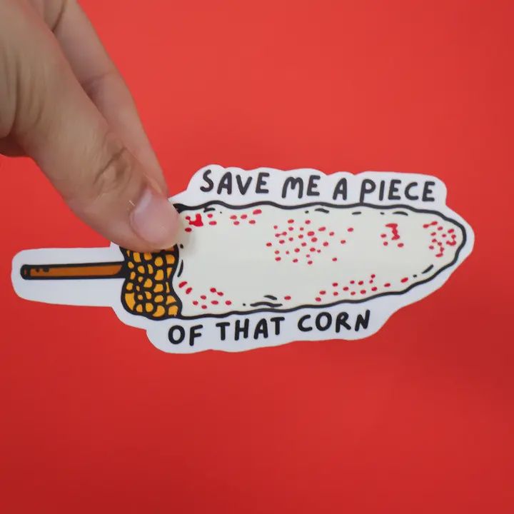 Nacho “Save Me A Piece of That Corn” Sticker