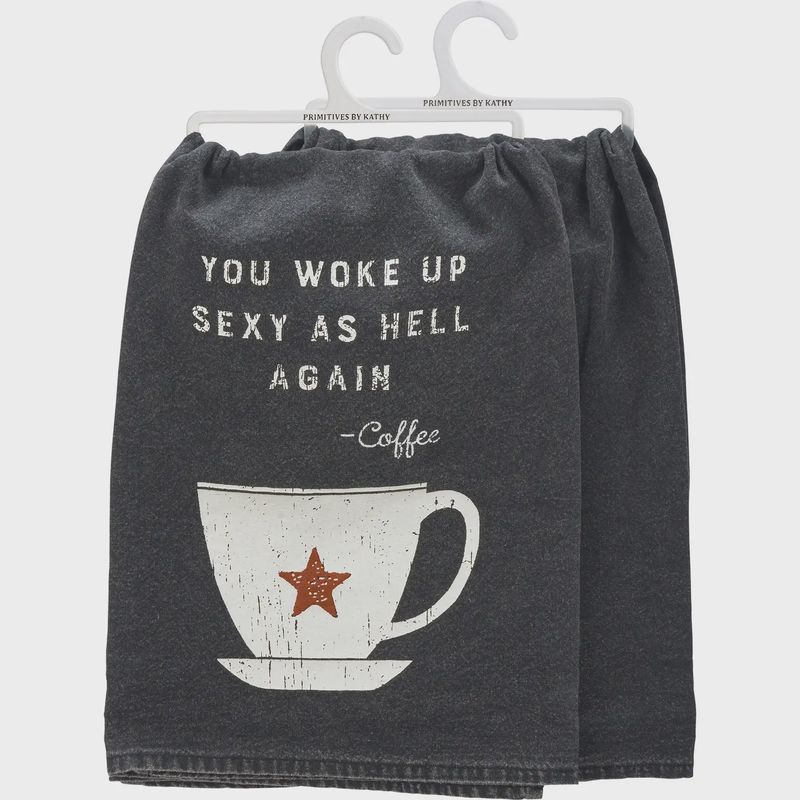 You Woke Up Sexy Kitchen Towel