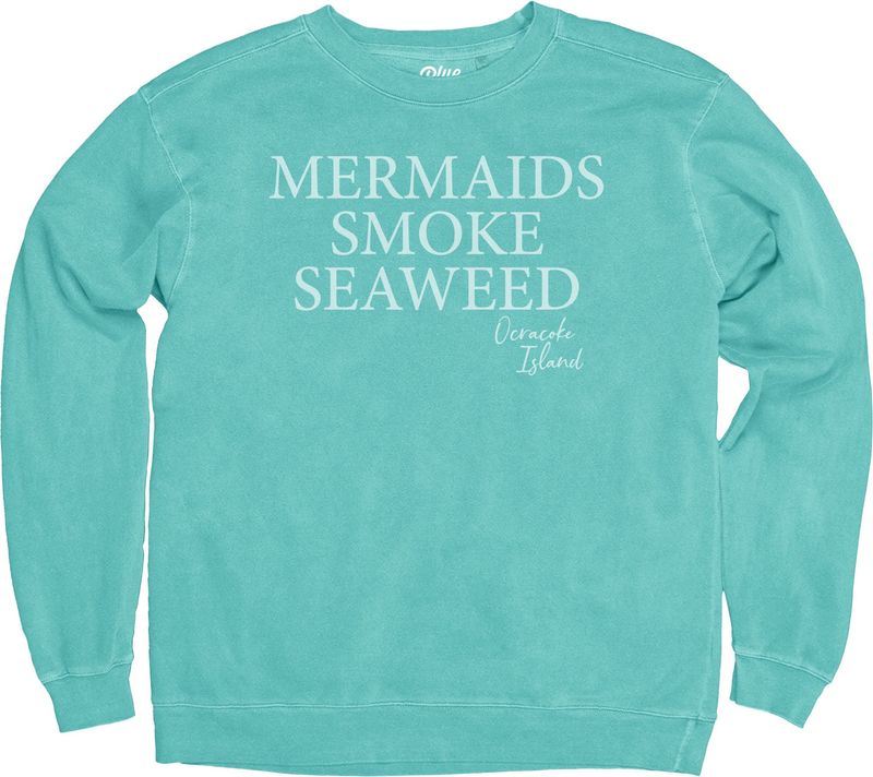 Mermaids Smoke Seaweed Crewneck