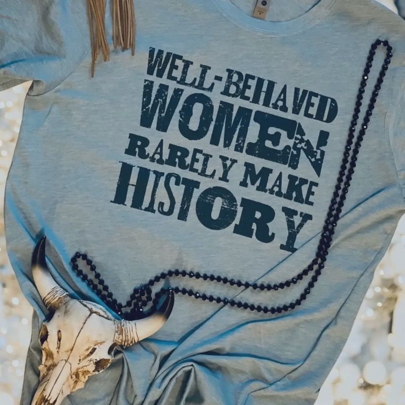 Well Behaved Women T-Shirt